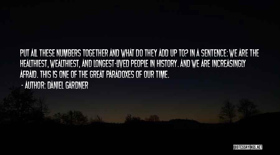Great All Time Quotes By Daniel Gardner
