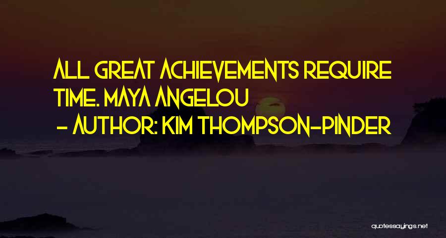 Great All Time Quotes By Kim Thompson-Pinder