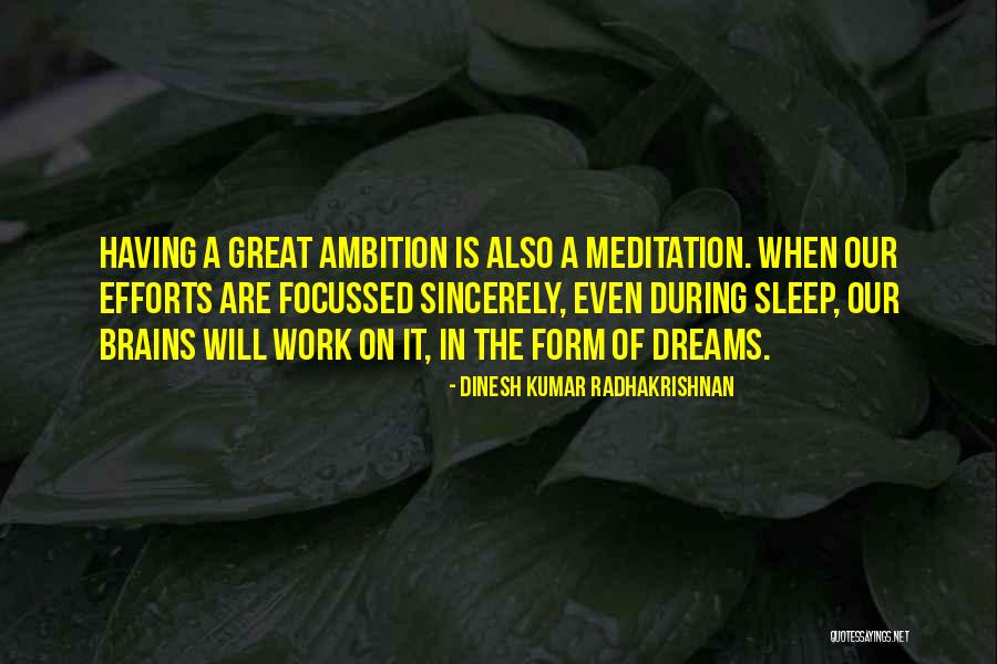 Great Ambition Quotes By Dinesh Kumar Radhakrishnan Great Ambition Quotes By Dinesh Kumar Radhakrishnan