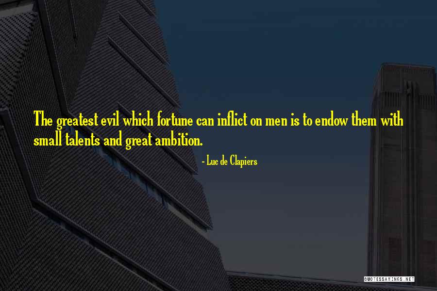 Great Ambition Quotes By Luc De Clapiers Great Ambition Quotes By Luc De Clapiers