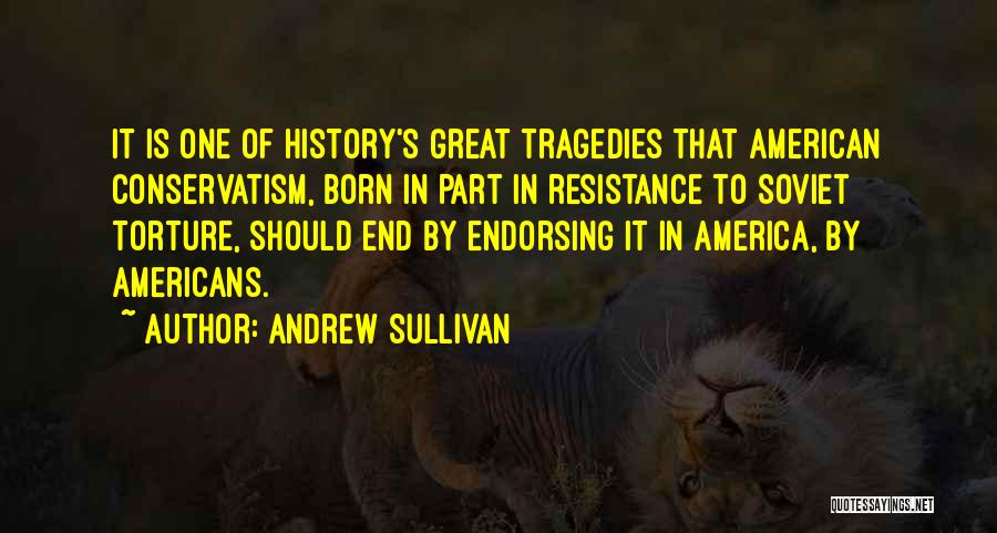 Great American History Quotes By Andrew Sullivan