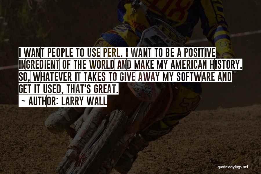 Great American History Quotes By Larry Wall