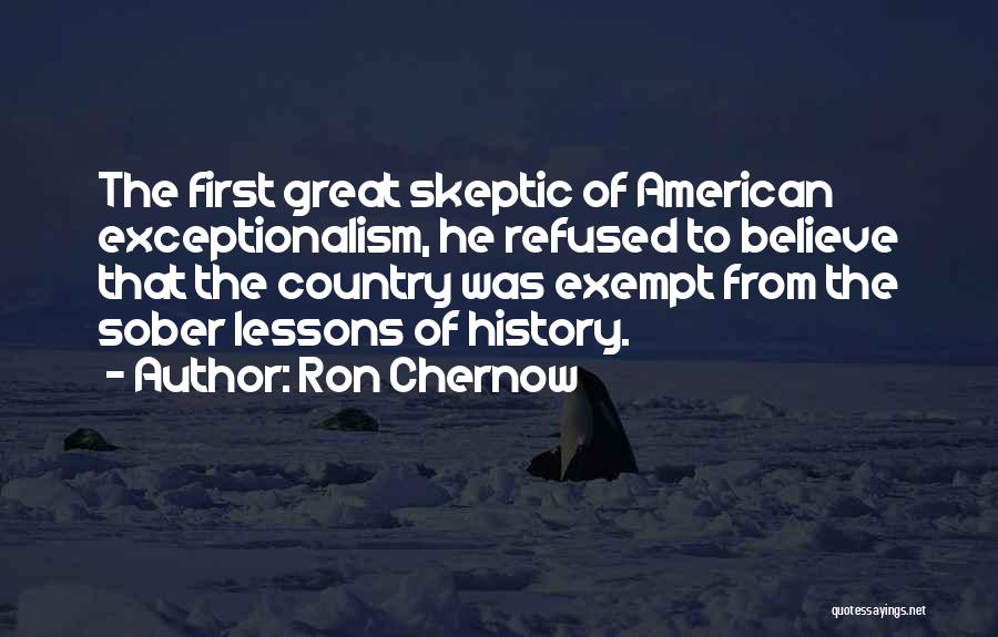 Great American History Quotes By Ron Chernow