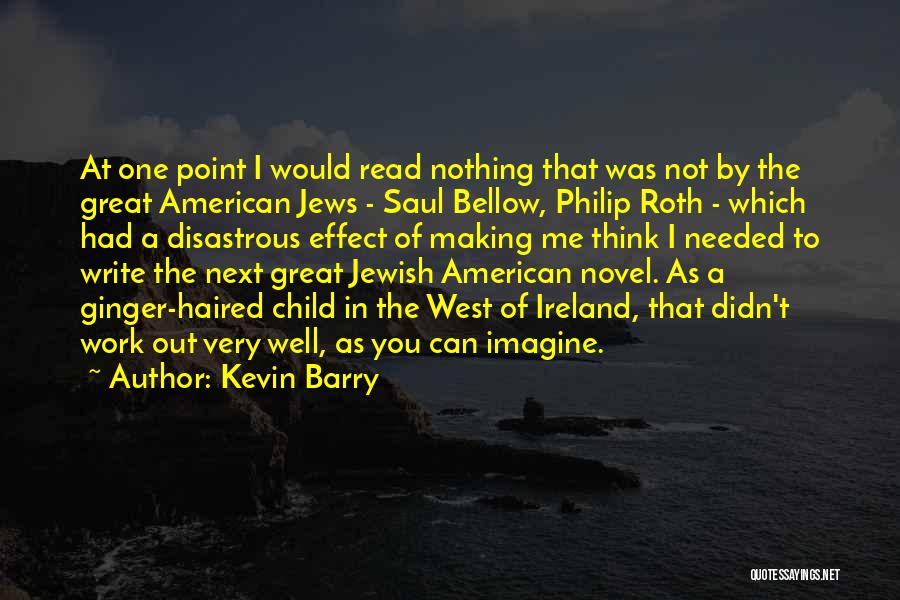 Great American Novel Quotes By Kevin Barry