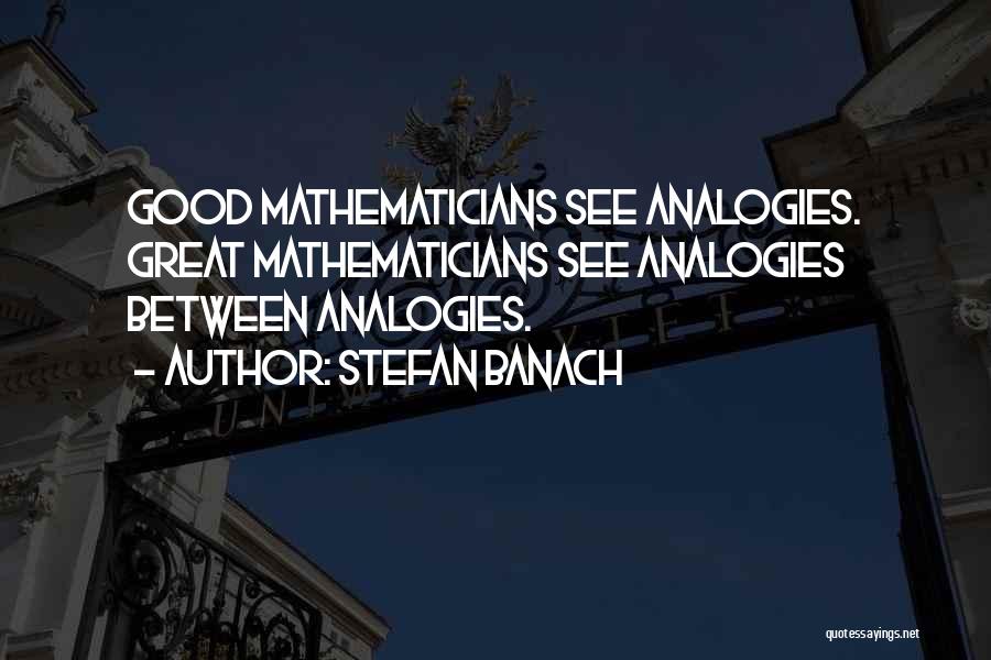 Great Analogies Quotes By Stefan Banach