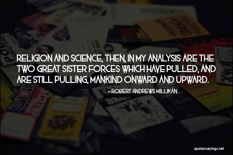 Great Analysis Quotes By Robert Andrews Millikan Great Analysis Quotes By Robert Andrews Millikan