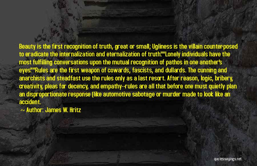 Great Anarchists Quotes By James W. Hritz