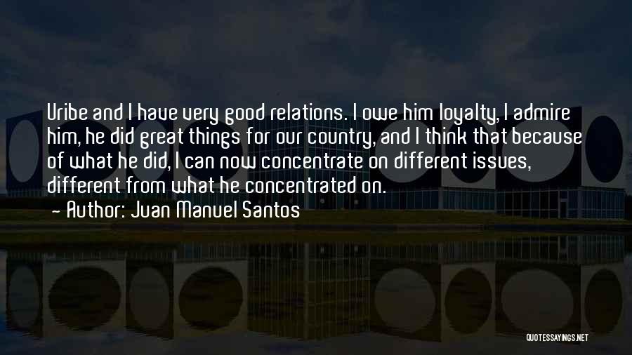 Great And Good Quotes By Juan Manuel Santos