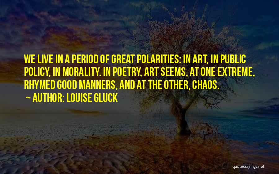 Great And Good Quotes By Louise Gluck