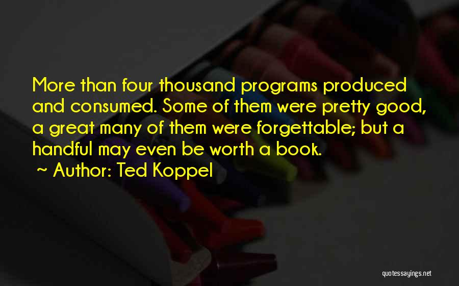 Great And Good Quotes By Ted Koppel