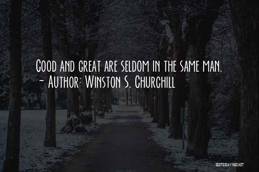 Great And Good Quotes By Winston S. Churchill