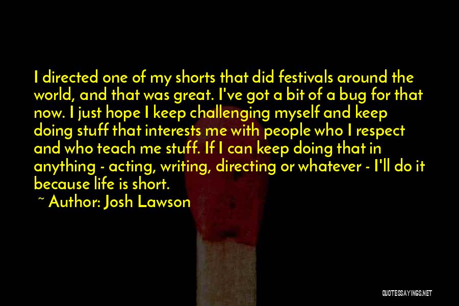 Great And Short Quotes By Josh Lawson