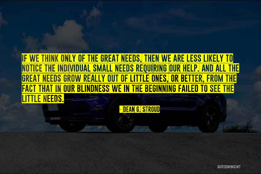 Great And Small Quotes By Dean G. Stroud Great And Small Quotes By Dean G. Stroud