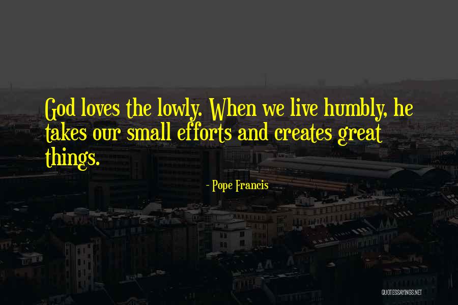Great And Small Quotes By Pope Francis Great And Small Quotes By Pope Francis
