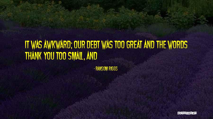 Great And Small Quotes By Ransom Riggs Great And Small Quotes By Ransom Riggs