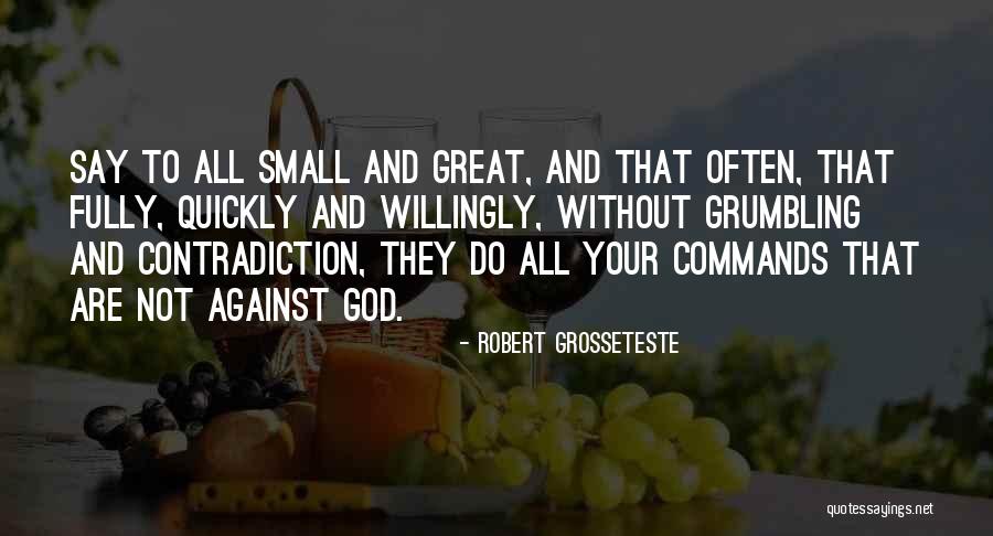 Great And Small Quotes By Robert Grosseteste Great And Small Quotes By Robert Grosseteste