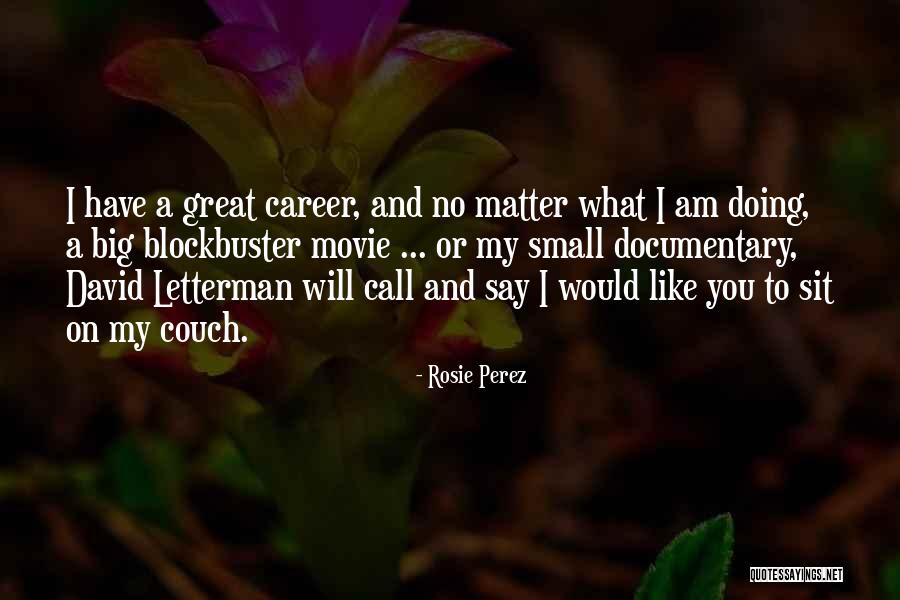 Great And Small Quotes By Rosie Perez Great And Small Quotes By Rosie Perez