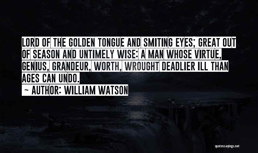 Great And Wise Quotes By William Watson