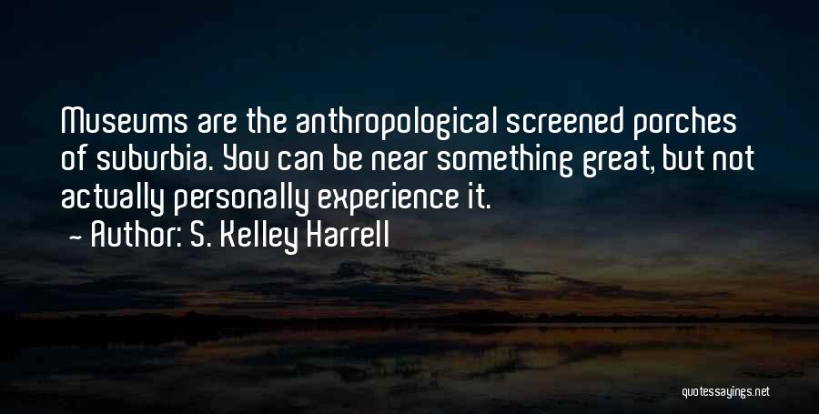 Great Anthropological Quotes By S. Kelley Harrell