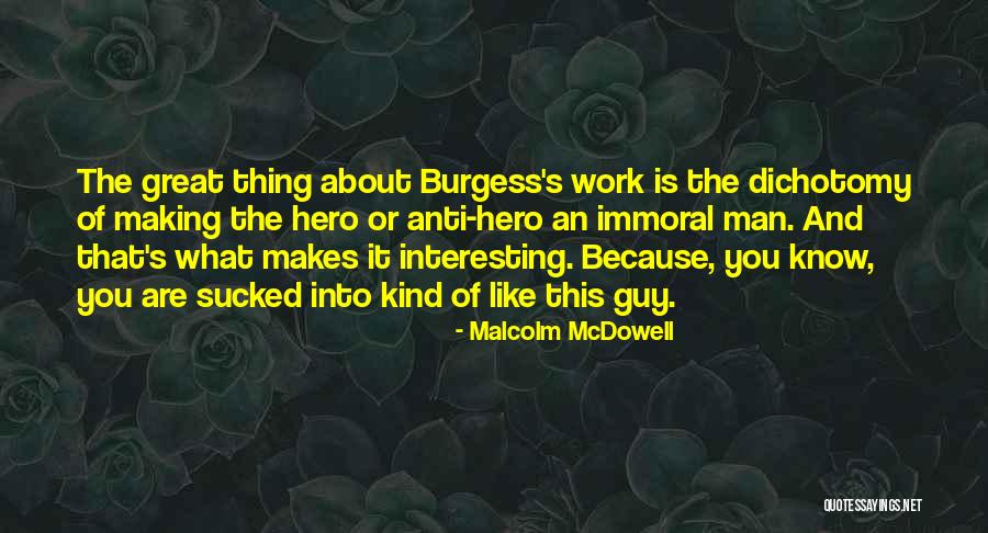 Great Anti Hero Quotes By Malcolm McDowell Great Anti Hero Quotes By Malcolm McDowell
