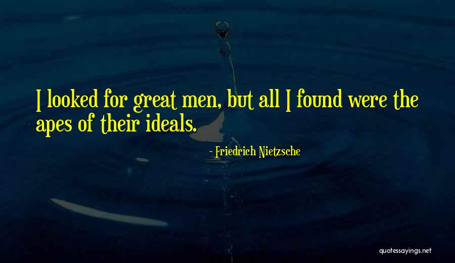 Great Apes Quotes By Friedrich Nietzsche