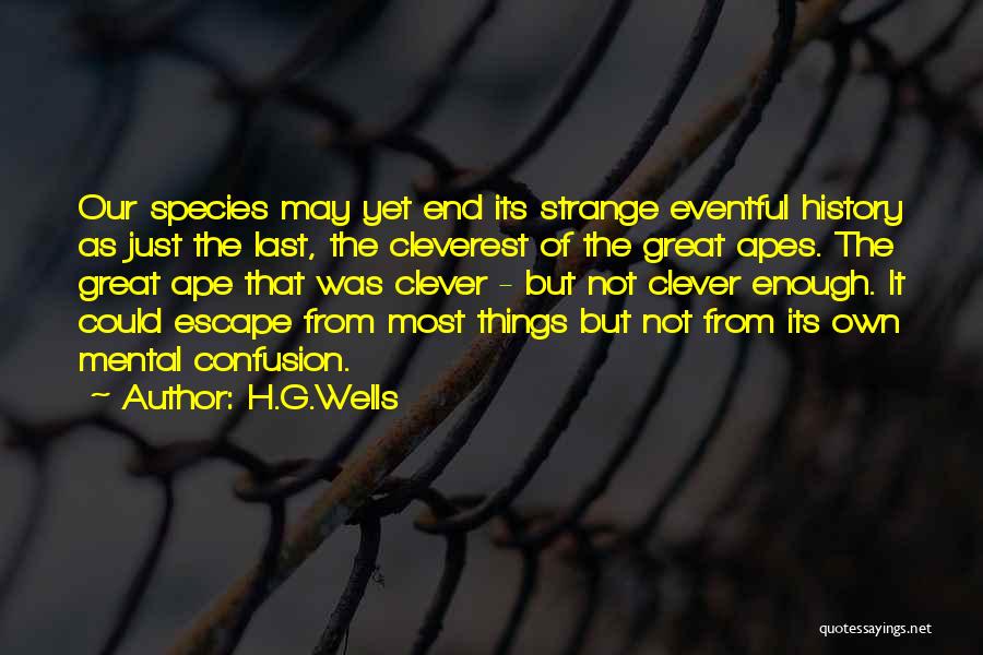Great Apes Quotes By H.G.Wells