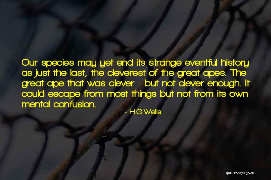 Great Apes Quotes By H.G.Wells Great Apes Quotes By H.G.Wells