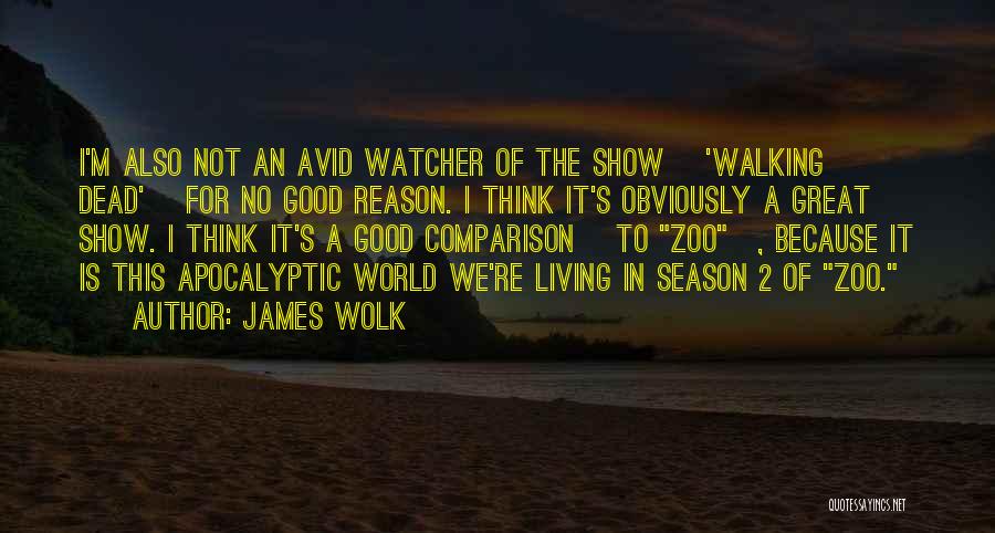 Great Apocalyptic Quotes By James Wolk