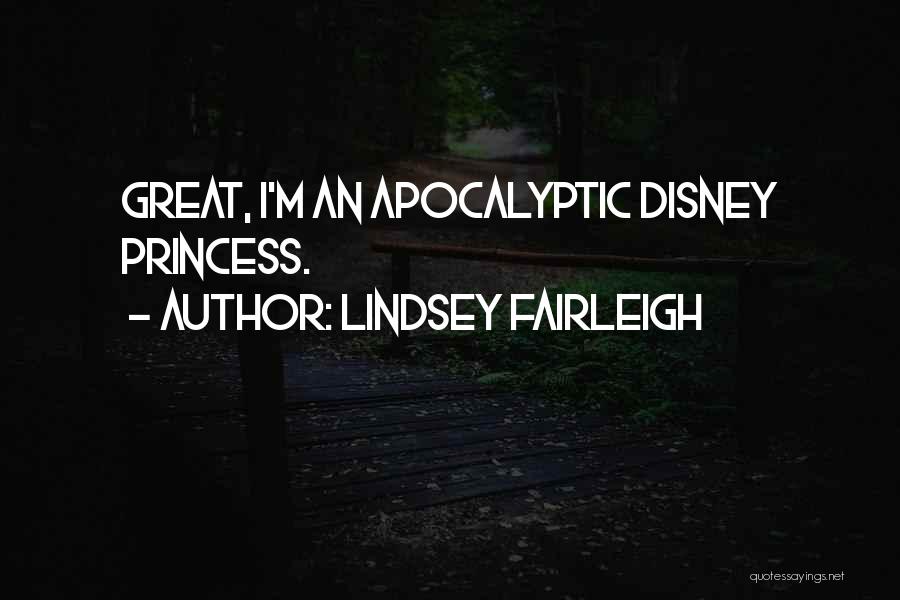 Great Apocalyptic Quotes By Lindsey Fairleigh