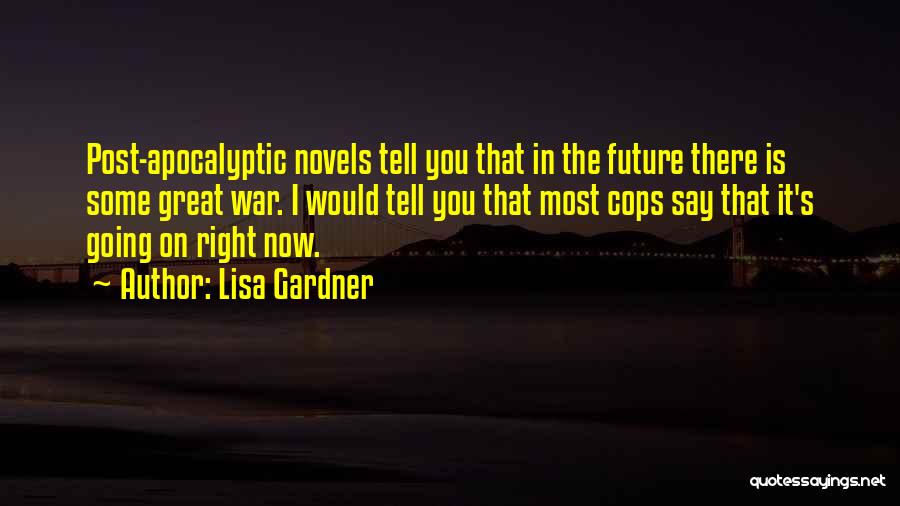 Great Apocalyptic Quotes By Lisa Gardner