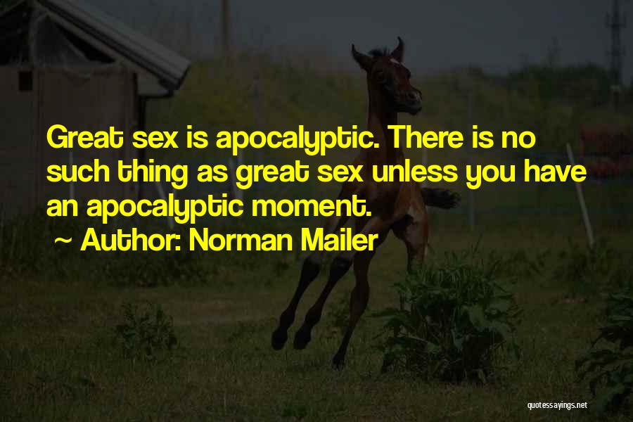 Great Apocalyptic Quotes By Norman Mailer