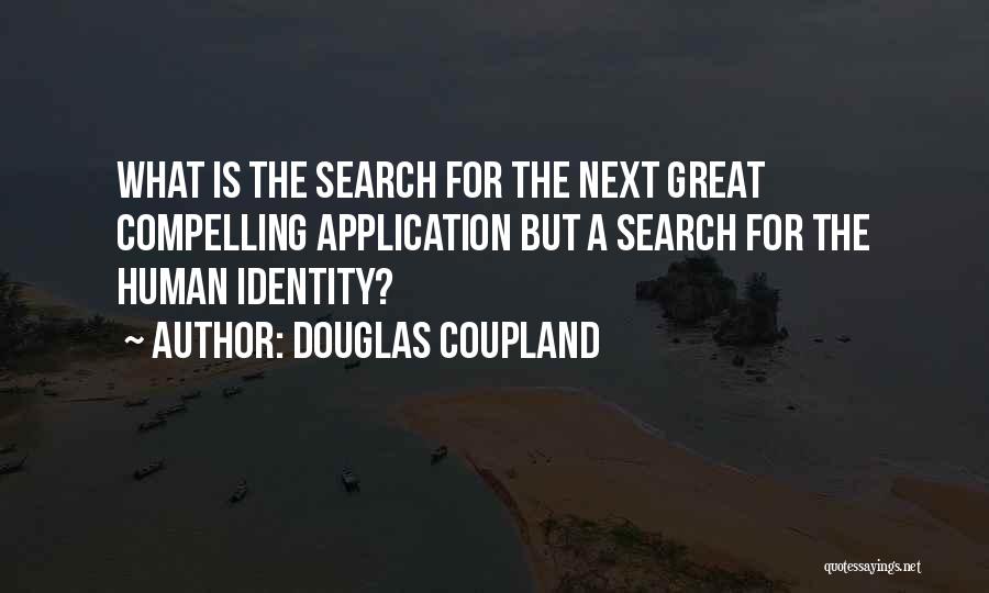 Great Application Quotes By Douglas Coupland