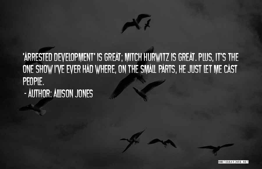 Great Arrested Development Quotes By Allison Jones