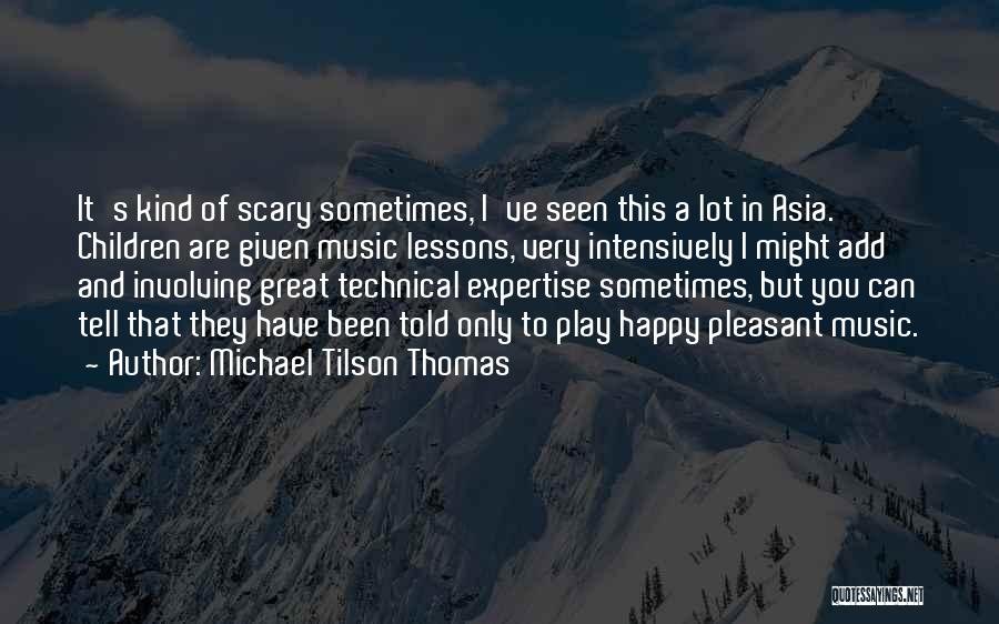 Great Asia Quotes By Michael Tilson Thomas