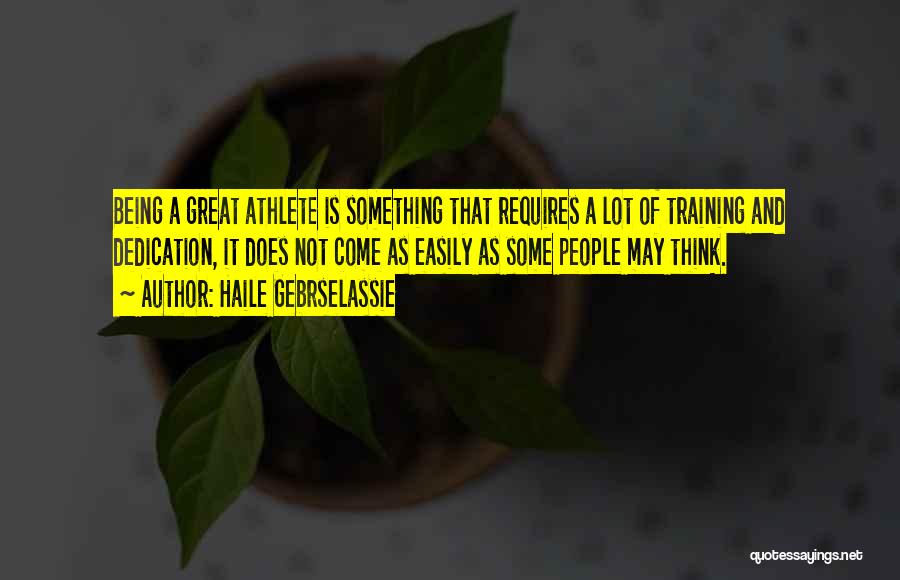 Great Athlete Training Quotes By Haile Gebrselassie