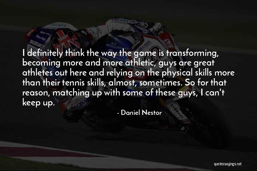 Great Athletes Quotes By Daniel Nestor Great Athletes Quotes By Daniel Nestor