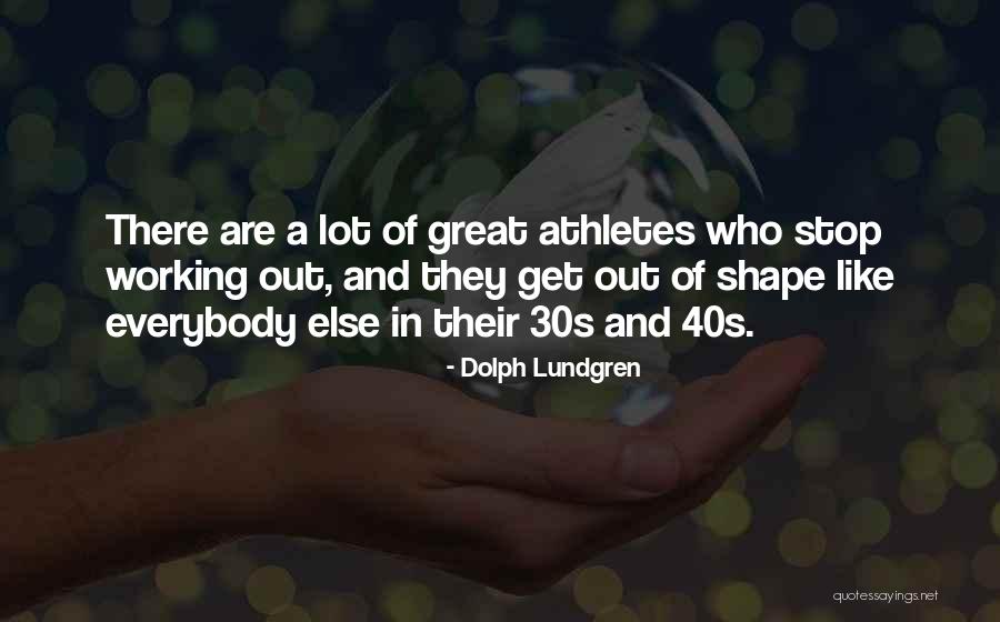 Great Athletes Quotes By Dolph Lundgren Great Athletes Quotes By Dolph Lundgren