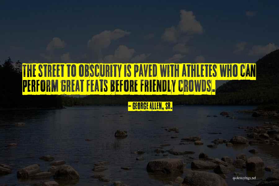 Great Athletes Quotes By George Allen, Sr. Great Athletes Quotes By George Allen, Sr.