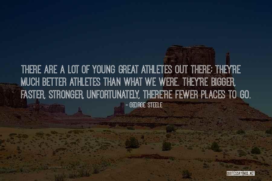 Great Athletes Quotes By George Steele Great Athletes Quotes By George Steele
