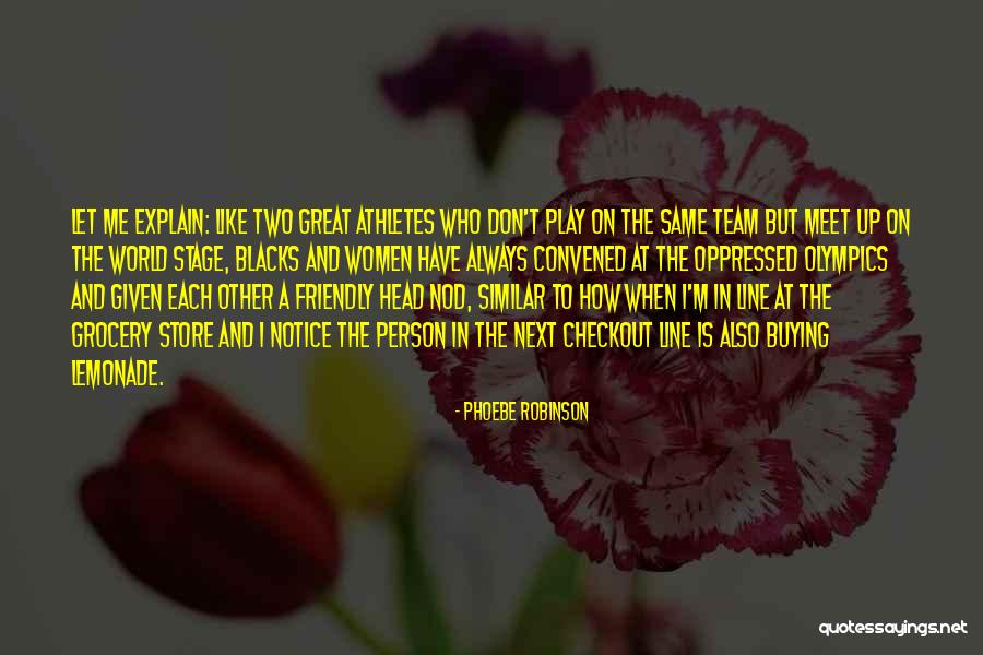 Great Athletes Quotes By Phoebe Robinson Great Athletes Quotes By Phoebe Robinson