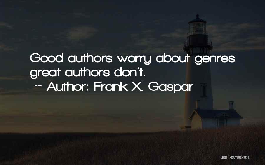 Great Authors Quotes By Frank X. Gaspar