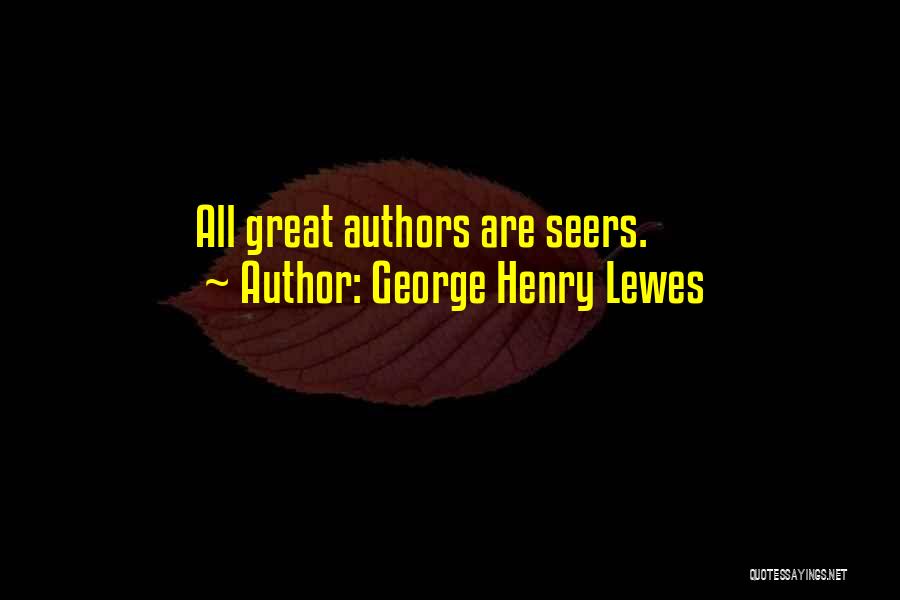 Great Authors Quotes By George Henry Lewes