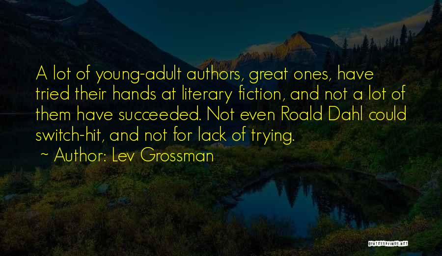 Great Authors Quotes By Lev Grossman