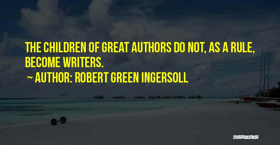 Great Authors Quotes By Robert Green Ingersoll