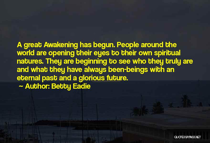 Great Awakening Quotes By Betty Eadie