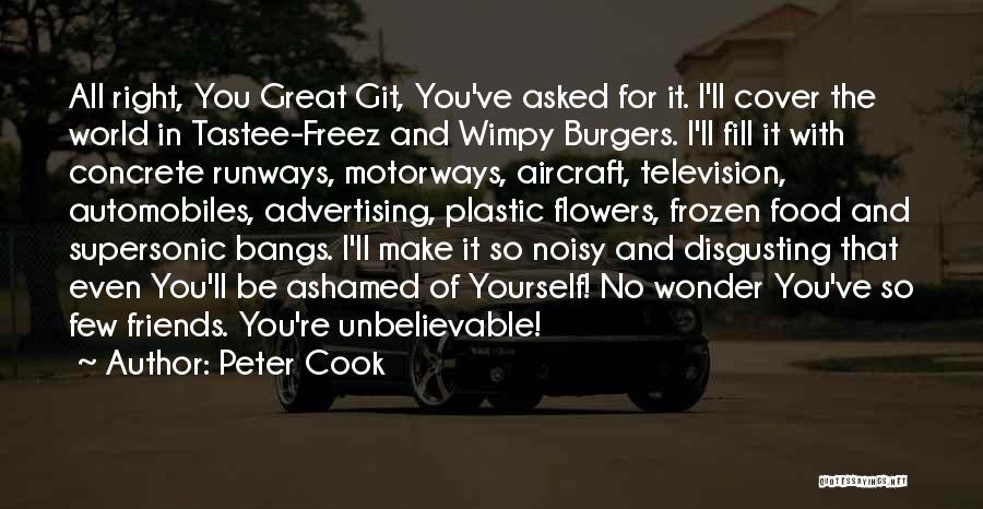 Great Bangs Quotes By Peter Cook