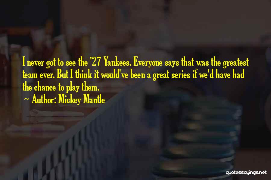Great Baseball Team Quotes By Mickey Mantle