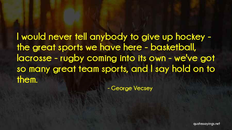 Great Basketball Team Quotes By George Vecsey