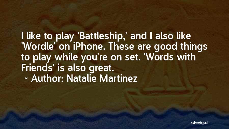 Great Battleship Quotes By Natalie Martinez