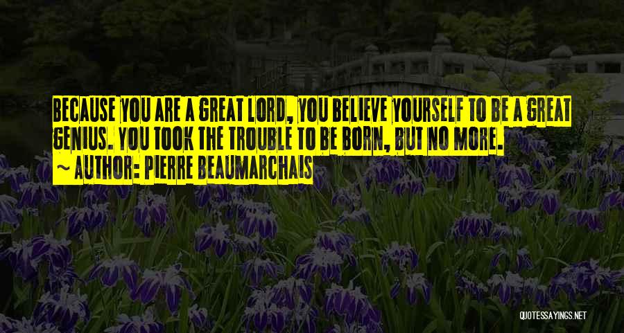 Great Be Yourself Quotes By Pierre Beaumarchais